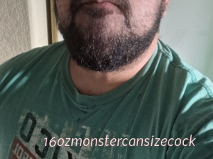 16ozmonstercansizecock