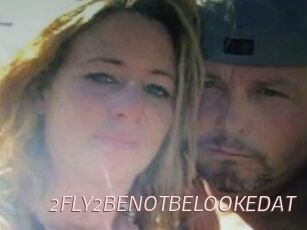 2FLY2BENOTBELOOKEDAT
