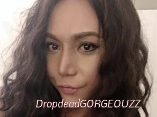 DropdeadGORGEOUZZ