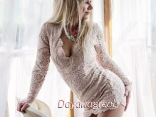 Dayanagreat