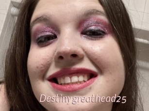 Destinygreathead25