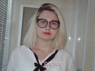 Foreseen
