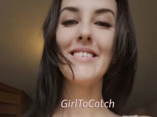 GirlToCatch