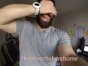 Hugemachohandsome