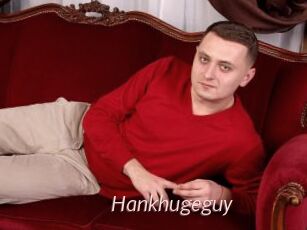 Hankhugeguy