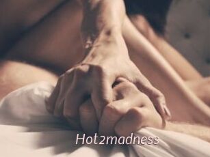 Hot2madness