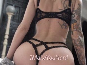 IMakeYouHard