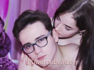 IfUwannaBeInLove
