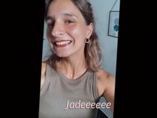 Jadeeeeee