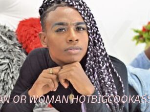 MAN_OR_WOMAN_HOTBIGCOOKASS