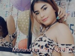 Mariana_Fantastic_SQUIRT