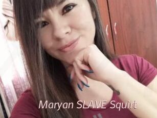 Maryan_SLAVE_Squirt