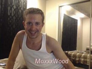 MaxxxWood