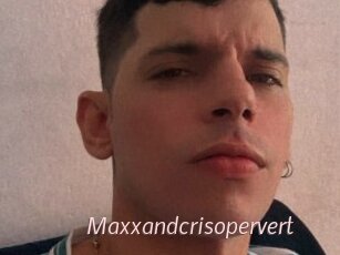 Maxxandcrisopervert
