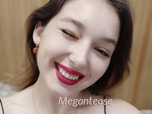 Megantease