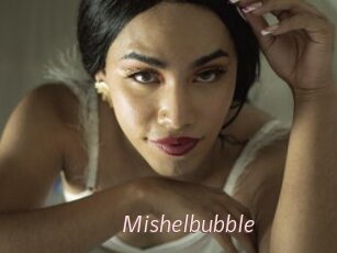 Mishelbubble