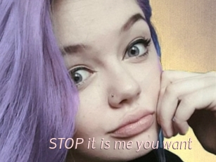 STOP_it_is_me_you_want