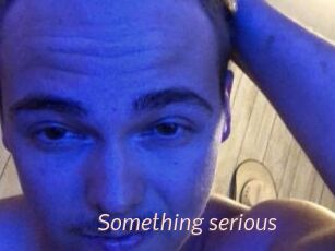 Something_serious