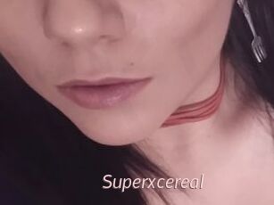 Superxcereal