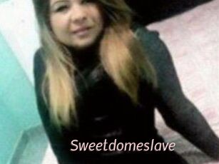 Sweetdomeslave