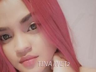 TINA_WET2