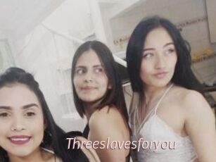 Threeslavesforyou