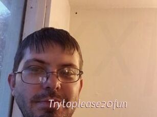 Trytoplease20fun