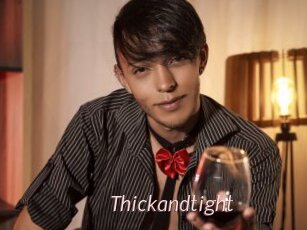 Thickandtight