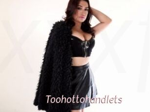 Toohottohandlets