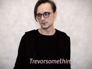 Trevorsomething