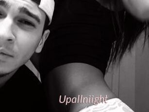 Upallniight