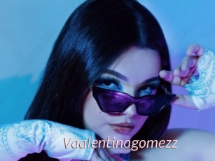 Vaalentinagomezz
