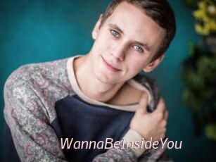 WannaBeInsideYou