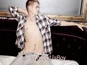 WhaaatIsBoy