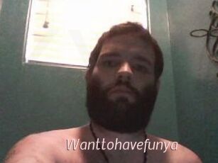 Wanttohavefunya
