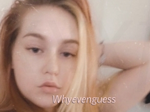 Whyevenguess