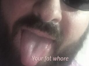 Your_fat_whore