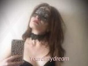 Yourdirtydream