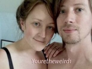 Youretheweird1