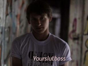 Yourslutboss